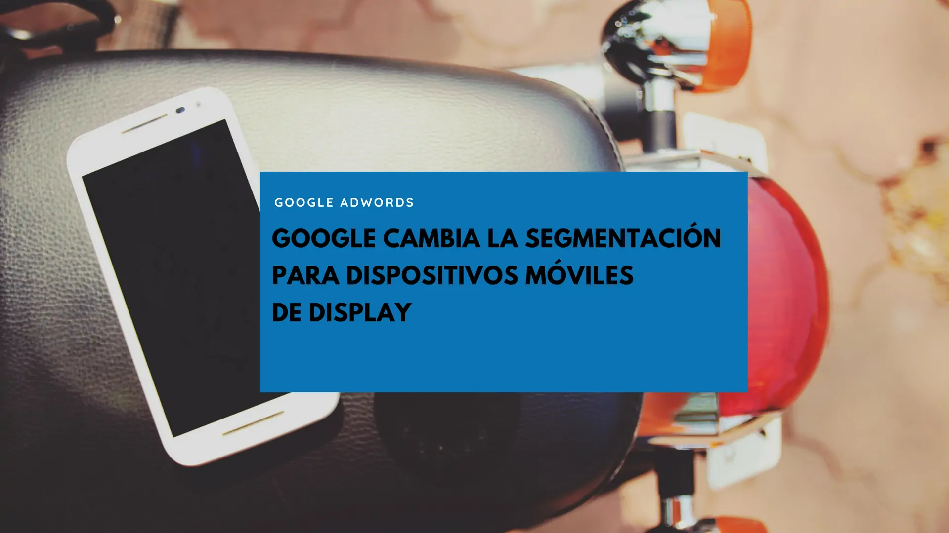 Nueva segmentación de Mobile en Display