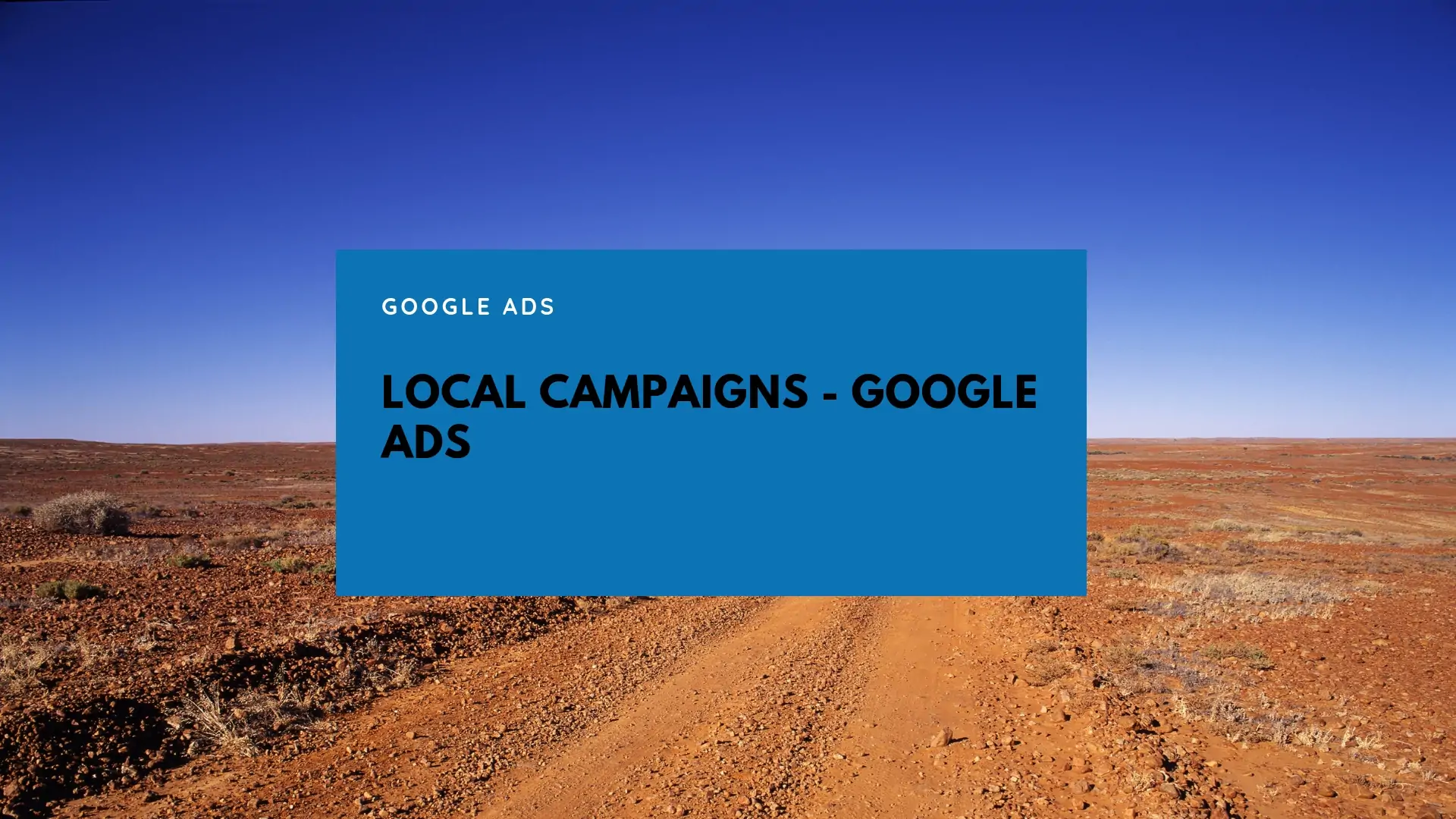 Local Campaigns – Google Ads