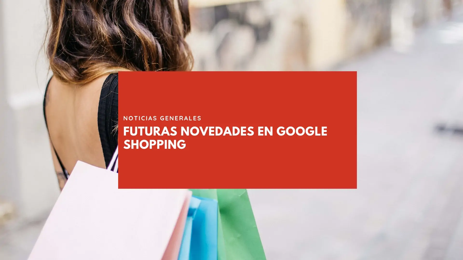Futuras Novedades en Google Shopping