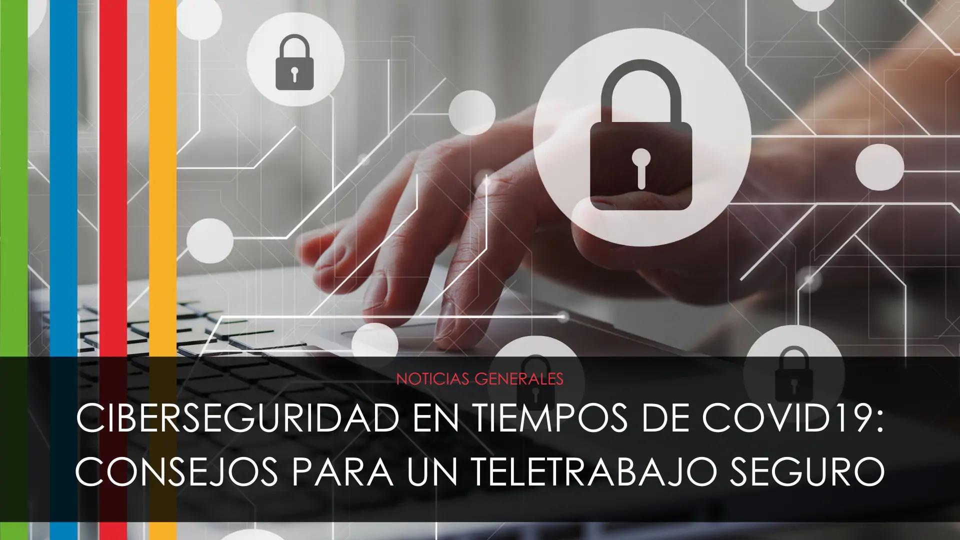 Cybersecurity in times of COVID19: tips for secure teleworking
