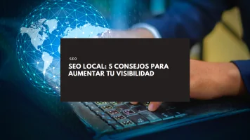 SEO Local 5 consejos para aumentar tu visibilidad