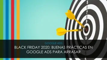 Black Friday 2020: Buenas prácticas en Google Ads para arrasar
