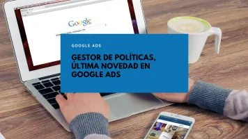Gestor de Políticas, la última novedad en Google Ads