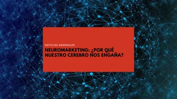 Neuromarketing: ¿Por qué nuestro cerebro nos engaña?