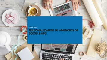 Cómo crear el personalizador de anuncios de Google Ads paso a paso