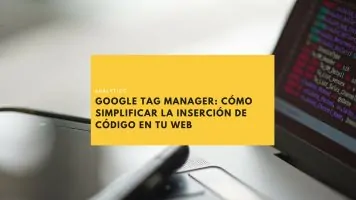 GTM-cómo simplificar la inserción de código en tu web