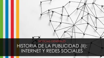 Historia de la publicidad (II): Internet y Redes Sociales