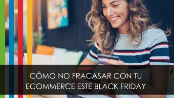 Cómo no fracasar con tu e-commerce este Black Friday