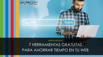7 herramientas gratuitas para ahorrar tiempo en tu web