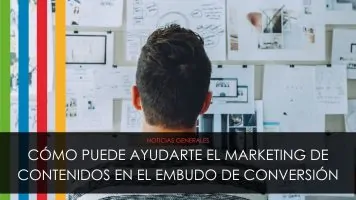 Cómo puede ayudarte el marketing de contenidos en el embudo de conversión