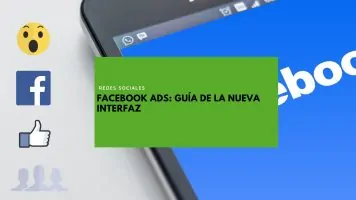 Imagen de portada para la entrada de blog sobre nueva interfaz de Facebook Ads en la web de Geotelecom.
