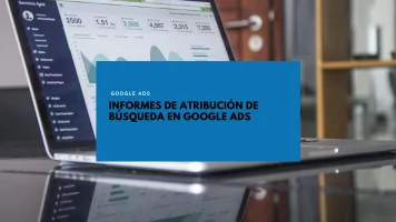 Informes de Atribución de Búsqueda en Google Ads