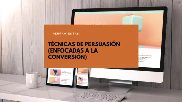 Técnicas de persuasión (enfocadas a la conversión)