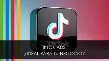 Tik Tok Ads, ¿Ideal para tu Negocio?