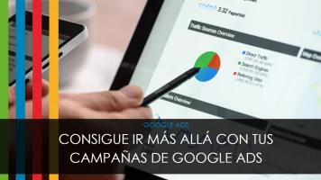 Consigue ir más allá con tus campañas de Google Ads
