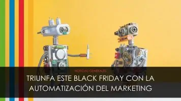 Triunfa este Black Friday con la Automatización del Marketing
